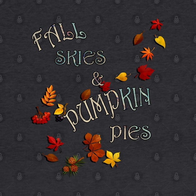 Fall Quote Fall Skies & Pumpkin Pies Cute Autumn by tamdevo1